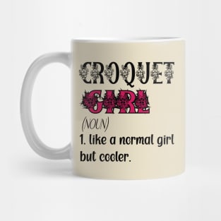 croquet Girl Like A Normal Girl But Cooler Quote Gift For Birthday Or Christmas & halloween Mug